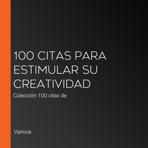 100 citas para estimular su creatividad, Various