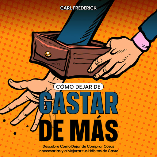 Cómo Dejar de Gastar de Más, Carl Frederick