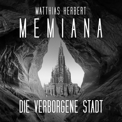 Die verborgene Stadt - Memiana, Band 2 (Ungekürzt), Matthias Herbert