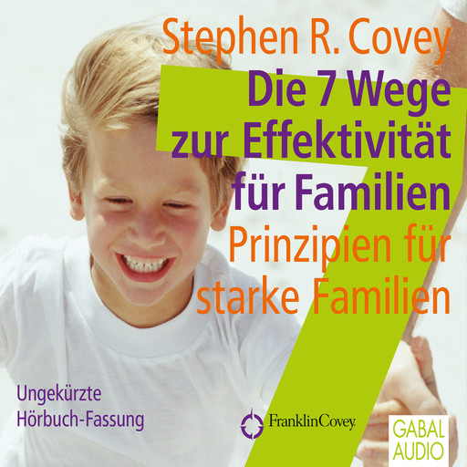 Die 7 Wege zur Effektivität für Familien, Stephen Covey, Ingrid Pross-Gill