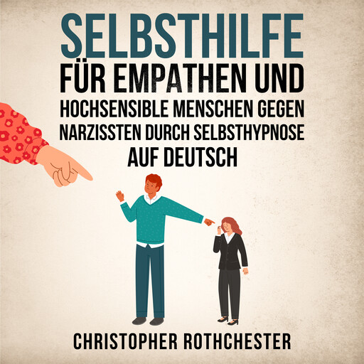 Selbsthilfe für Empathen und hochsensible Menschen gegen Narzissten durch Selbsthypnose Auf Deutsch/ Self-help for empaths and highly sensitive people ... through self-hypnosis (German Edition), Christopher Rothchester