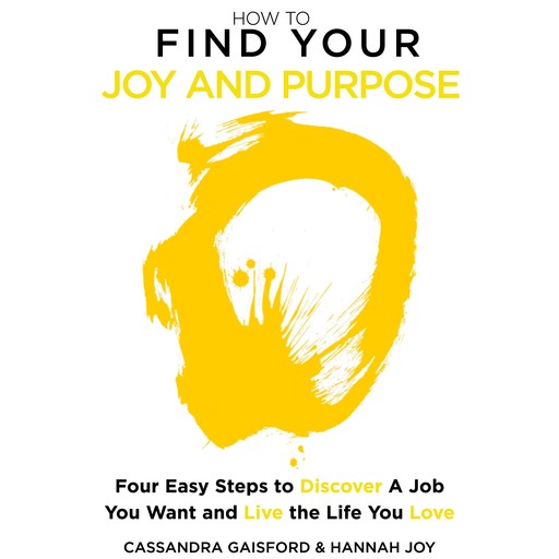 How to Find Your Joy and Purpose, Hannah Joy, Cassandra Gaisford