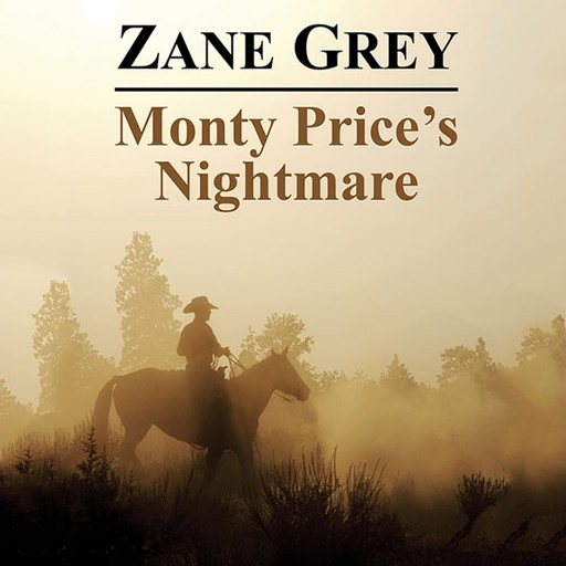 Monty Price's Nightmare, Zane Grey
