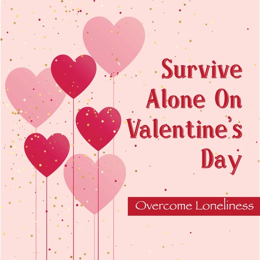 Survive Alone On Valentine's Day, Kevin A. Brady