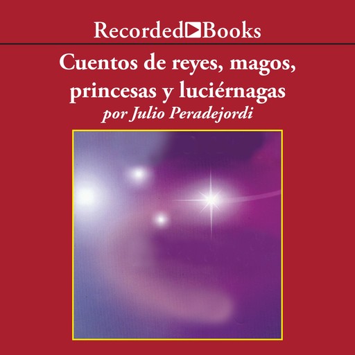 Cuentos de reyes, magos, princesas y luciernagas (Tales of Kings, Wizards, Princesses, and Fireflies), Julio Peradejordi