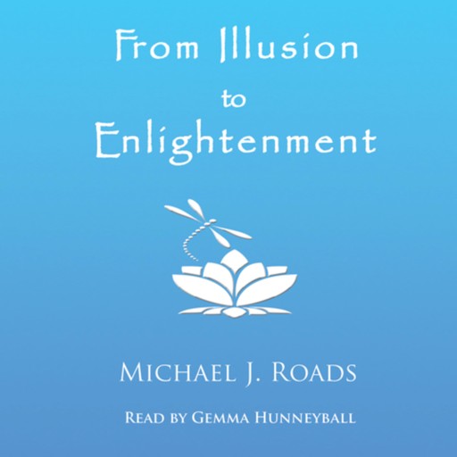 From Illusion to Enlightenment, Michael Roads