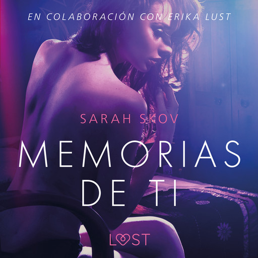 Memorias de ti - Un relato erótico, Sarah Skov