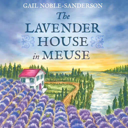 The Lavender House in Meuse, Gail Noble-Sanderson