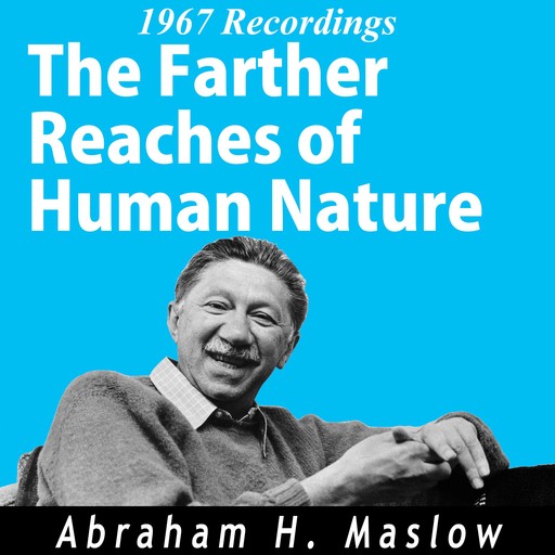 Farthest Reaches of Human Nature, The: 1967 Recordings, Abraham Maslow