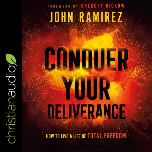 Conquer Your Deliverance, John Ramirez, Gregory Dickow