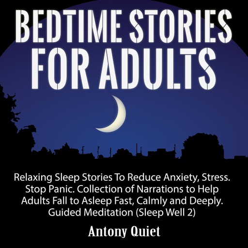 Bed Time Stories for Adults, Antony Quiet