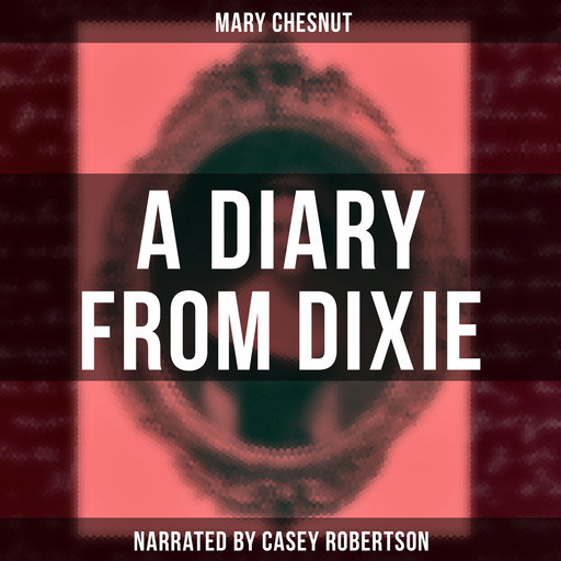 A Diary from Dixie, Mary Chesnut