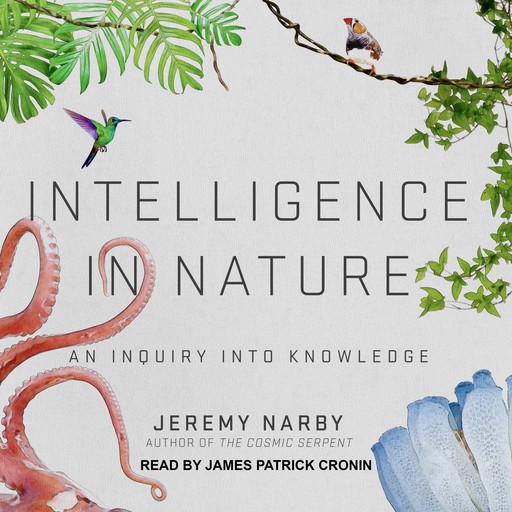 Intelligence in Nature, Jeremy Narby
