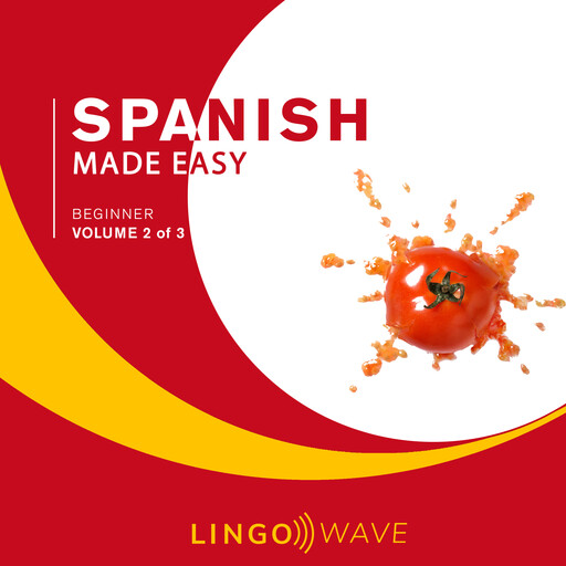 Spanish Made Easy - Beginner - Volume 2 of 3, Lingo Wave