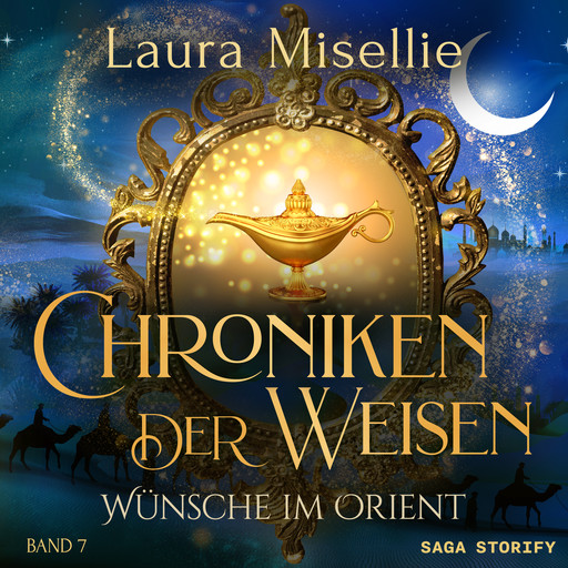 Chroniken der Weisen: Wünsche im Orient (Band 7), Laura Misellie