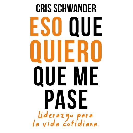 Eso que quiero que me pase, Cris Schwander