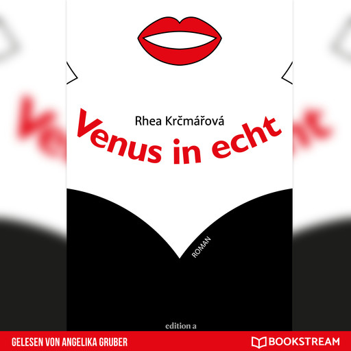 Venus in echt - Roman (Ungekürzt), Rhea Krcmárová