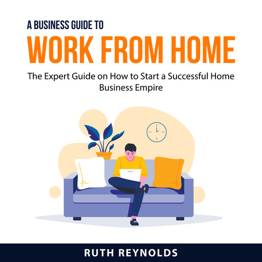 A Business Guide To Work From Home, Ruth Reynolds