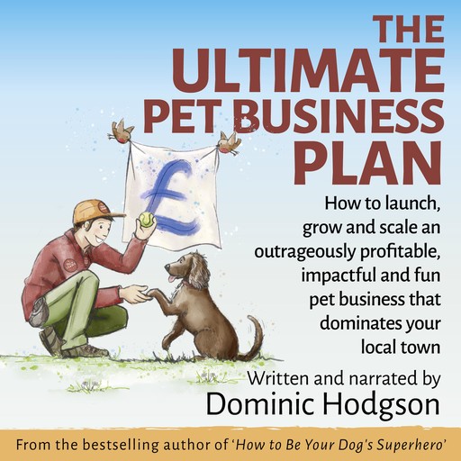 The Ultimate Pet Business Plan, Dominic Hodgson