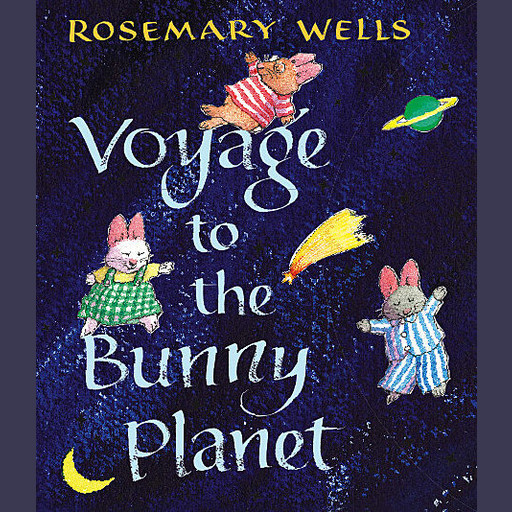 Voyage to the Bunny Planet, Rosemary Wells