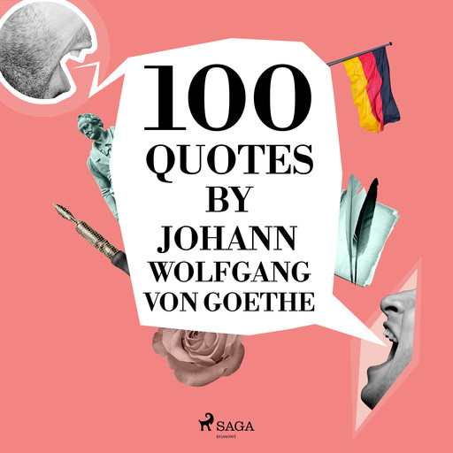 100 Quotes by Johann Wolfgang von Goethe, Johan Wolfgang Von Goethe