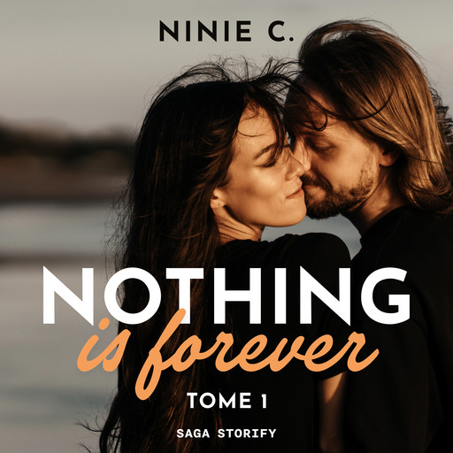 Nothing is forever, Tome 1, Ninie C.