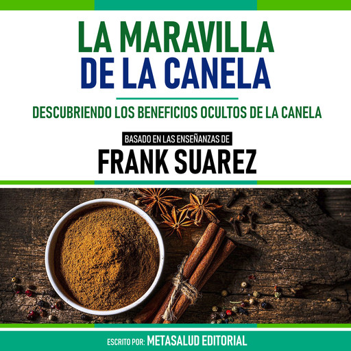 La Maravilla De La Canela - Basado En Las Enseñanzas De Frank Suarez, Metasalud Editorial