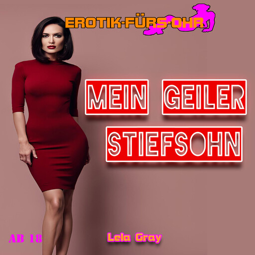 Erotik für's Ohr, Mein geiler Stiefsohn (ungekürzt), Lela Gray