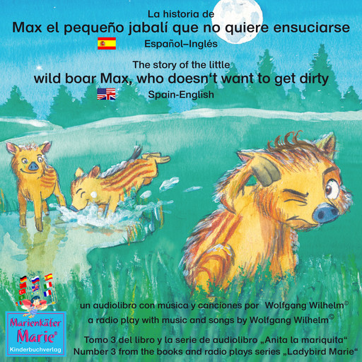 La historia de Max, el pequeño jabalí, que no quiere ensuciarse. Español-Inglés. / The story of the little wild boar Max, who doesn't want to get dirty. Spanish-English., Wolfgang Wilhelm