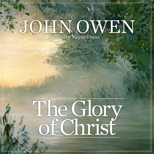 The Glory of Christ, John Owen