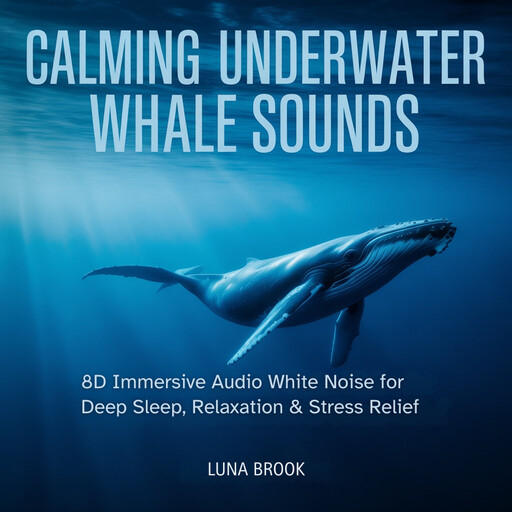 Calming Underwater Whale Sounds, Luna Brook