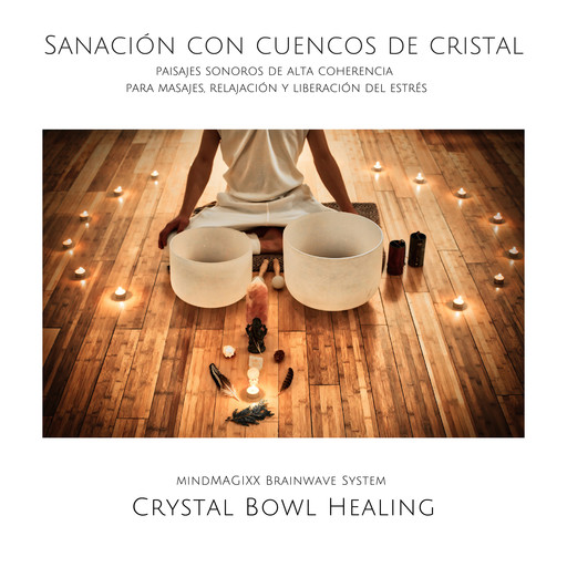 Sanación con cuencos de cristal: paisajes sonoros de alta coherencia para masajes, relajación y liberación del estrés, Guillermo Narciandi