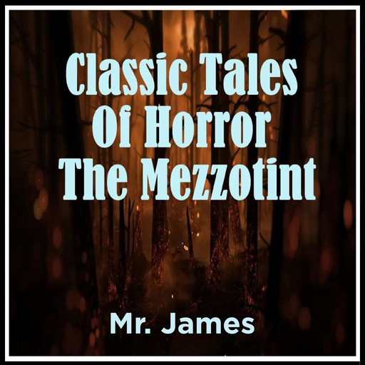 Classic Tales Of Horror The Mezzotint, James