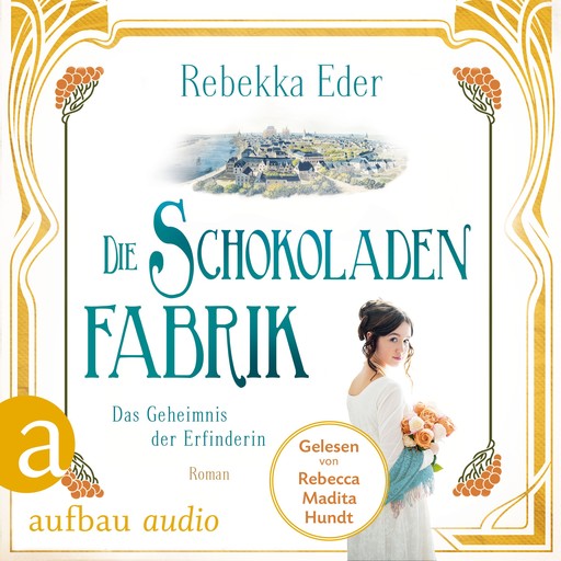 Die Schokoladenfabrik - Das Geheimnis der Erfinderin - Die Stollwerck-Saga, Band 2 (Ungekürzt), Rebekka Eder