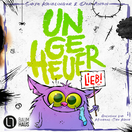 Ungeheuer lieb - Teil 1 (Ungekürzt), Sonja Kaiblinger