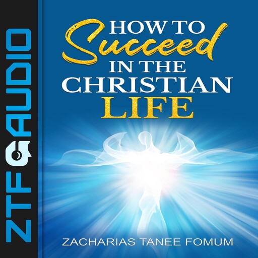 How to Succeed in The Christian Life, Zacharias Tanee Fomum