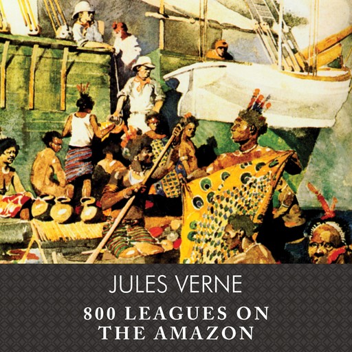 800 Leagues on the Amazon, Jules Verne