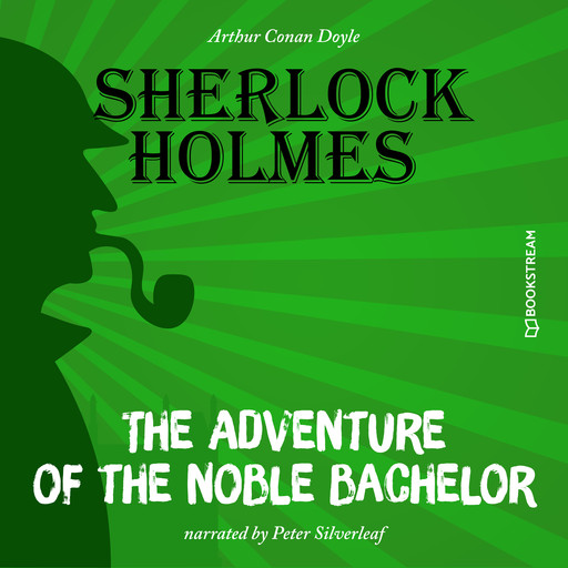 The Adventure of the Noble Bachelor (Unabridged), Arthur Conan Doyle