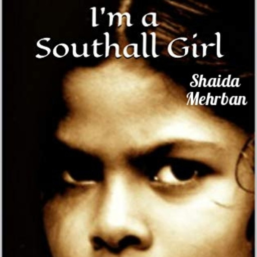 I'm a Southall Girl, Shaida Mehrban