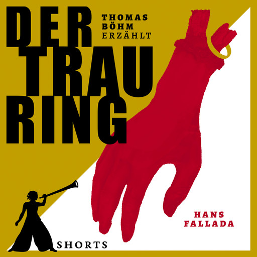 Der Trauring - Erzählbuch SHORTS, Band 4 (Ungekürzt), Hans Fallada, Thomas Böhm
