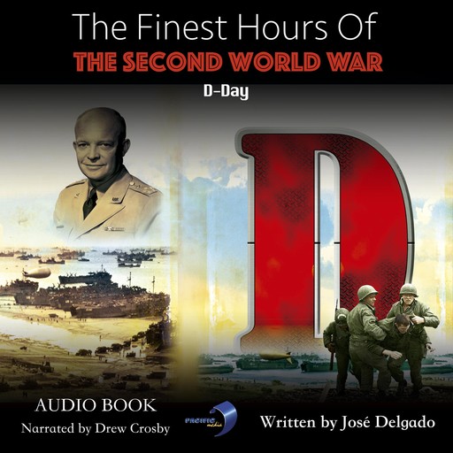 The Finest Hours of The Second World War: D-Day, José Delgado