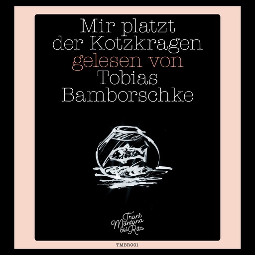 Mir platzt der Kotzkragen (Ungekürzte Lesung), Tobias Bamborschke