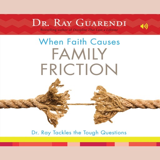 When Faith Causes Family Friction, Ray Guarendi