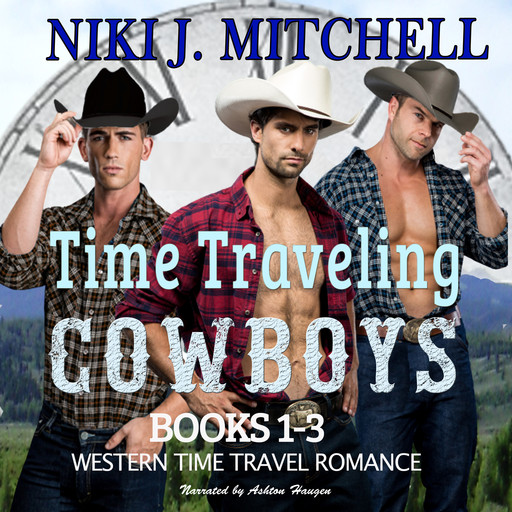 Time Traveling Cowboys Books 1-3, Niki J. Mitchell