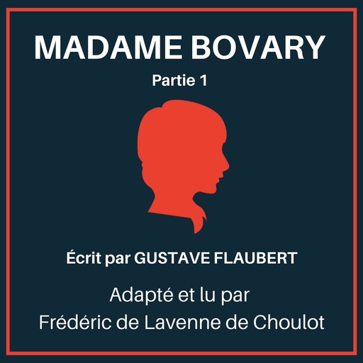 Madame Bovary - Partie 1, Gustave Flaubert