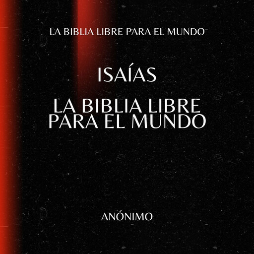 Isaías. La Biblia Libre para el Mundo, La Biblia Libre para el Mundo