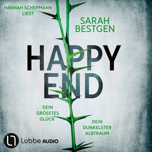 Happy End - Dein größtes Glück. Dein dunkelster Albtraum (Ungekürzt), Sarah Bestgen