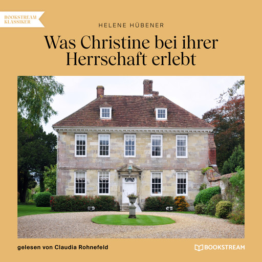 Was Christine bei ihrer Herrschaft erlebt (Ungekürzt), Helene Hübener
