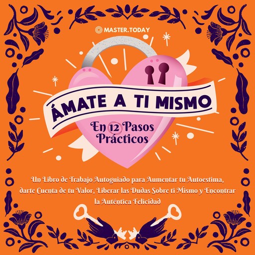 Ámate a ti Mismo en 12 Pasos Prácticos, Master Today, Anne Nordin