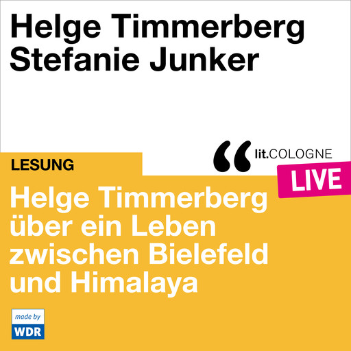 Helge Timmerberg über ein Leben zwischen Bielefeld und Himalaya - lit.COLOGNE live (ungekürzt), Helge Timmerberg